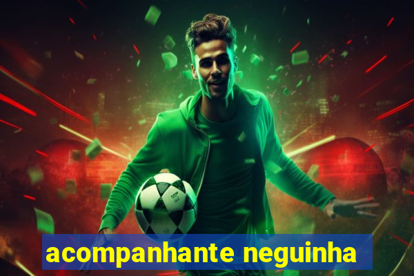 acompanhante neguinha